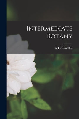 Intermediate Botany by Brimble, L. J. F. (Lionel John Farnha