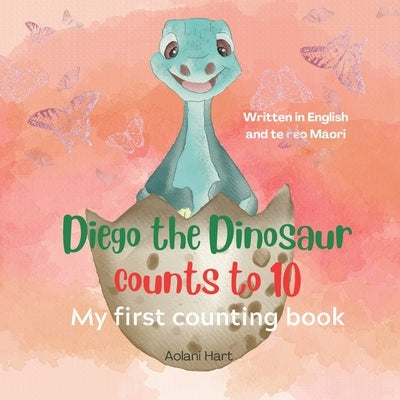 Diego the Dinosaur counts to 10: My First Counting book by Hart, Aolani