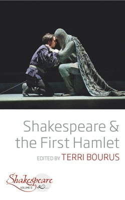 Shakespeare and the First Hamlet by Bourus, Terri