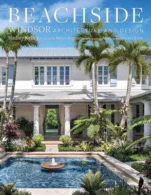 Beachside: Windsor Architecture and Design by Keller, Hadley