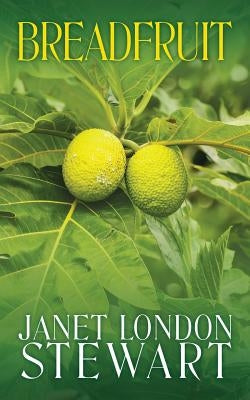 Breadfruit by Stewart, Janet London