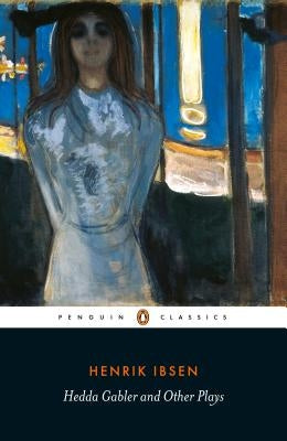 Hedda Gabler and Other Plays by Ibsen, Henrik