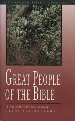 Great People of the Bible: 15 Studies for Individuals or Groups by Plueddemann, Carol