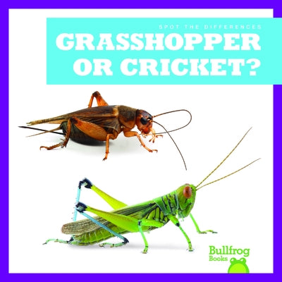 Grasshopper or Cricket? by Rice, Jamie