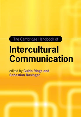 The Cambridge Handbook of Intercultural Communication by Rings, Guido