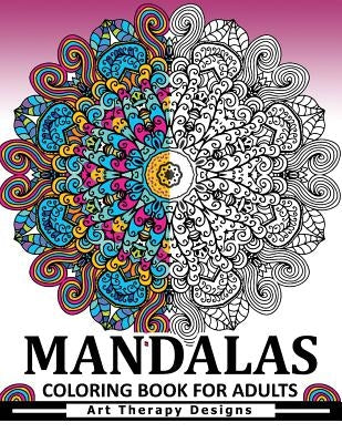 Mandala Coloring Book for Adults: Art Therapy Design An Adult coloring Book by Doodle Coloring Books for Adults