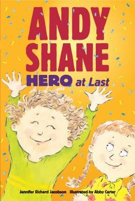 Andy Shane, Hero at Last by Jacobson, Jennifer Richard