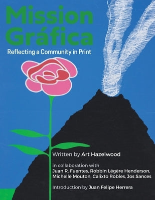 Mission Gráfica: Reflecting a Community in Print by Hazelwood, Art
