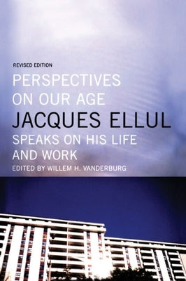 Perspectives on Our Age by Ellul, Jacques