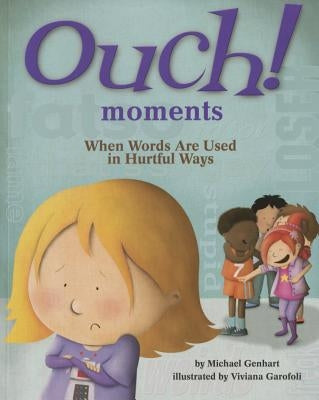 Ouch! Moments: When Words Are Used in Hurtful Ways by Genhart, Michael