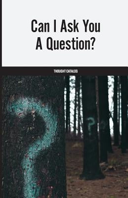 Can I Ask You A Question? by Catalog, Thought