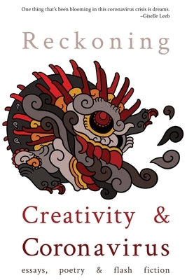 Reckoning: Creativity and Coronavirus by DeLuca, Michael J.