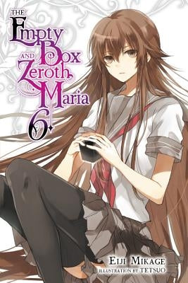 The Empty Box and Zeroth Maria, Vol. 6 by Mikage, Eiji