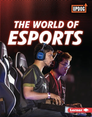 The World of Esports by Owings, Lisa