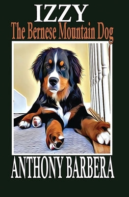 Izzy the Bernese Mountain Dog by Barbera, Anthony