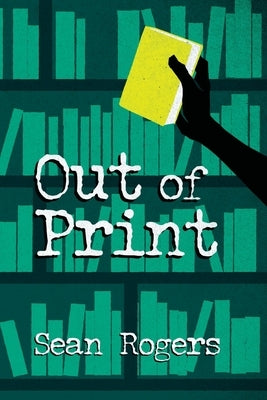 Out of Print by Rogers, Sean