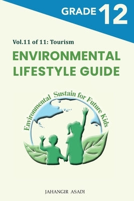 Environmental Lifestyle Guide Vol.11 of 11: For Grade 12 Students by Asadi, Jahangir