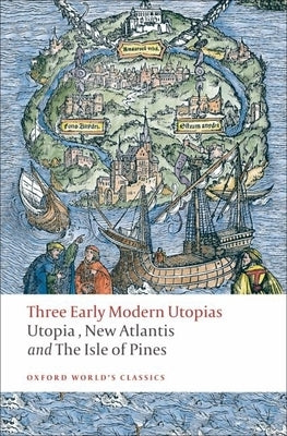 Three Early Modern Utopias: Thomas More: Utopia / Francis Bacon: New Atlantis / Henry Neville: The Isle of Pines by More, Thomas