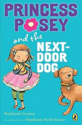 Princess Posey and the Next-Door Dog by Greene, Stephanie