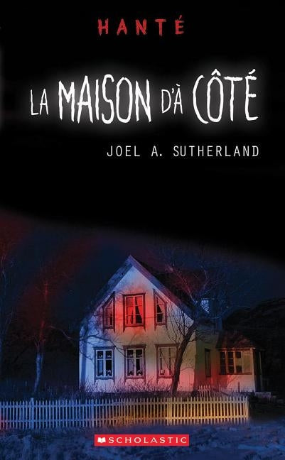 Hanté La Maison D'à Côté by Sutherland, Joel A.