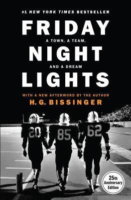 Friday Night Lights (25th Anniversary Edition): A Town, a Team, and a Dream by Bissinger, H. G.
