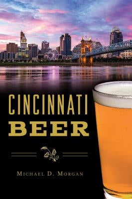 Cincinnati Beer by Morgan, Michael D.