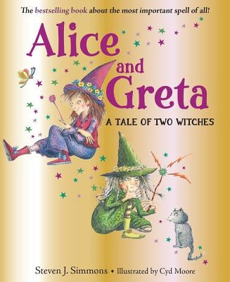 Alice and Greta: A Tale of Two Witches by Simmons, Steven J.