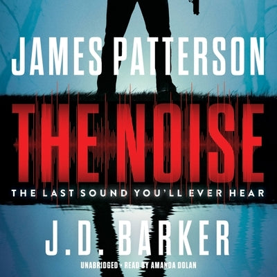 The Noise: A Thriller by Patterson, James