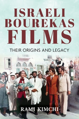 Israeli Bourekas Films: Their Origins and Legacy by Kimchi, Rami