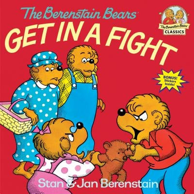The Berenstain Bears Get in a Fight by Berenstain, Stan