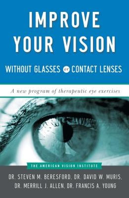 Improve Your Vision Without Glasses or Contact Lenses by Muris, David W.