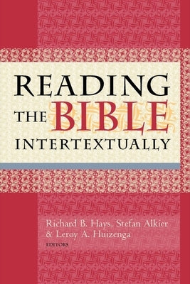 Reading the Bible Intertextually by Hays, Richard B.