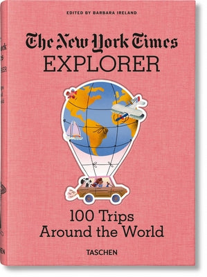 The New York Times Explorer. 100 Voyages Autour Du Monde by Ireland, Barbara