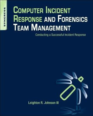 Computer Incident Response and Forensics Team Management by Johnson, Leighton