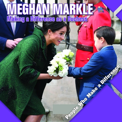 Meghan Markle: Making a Difference as a Duchess by Kawa, Katie