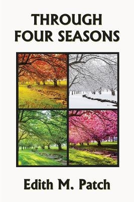 Through Four Seasons by Patch, Edith M.