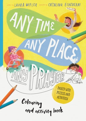 Any Time, Any Place, Any Prayer Art and Activity Book: Coloring, Puzzles, Mazes and More by Wifler, Laura