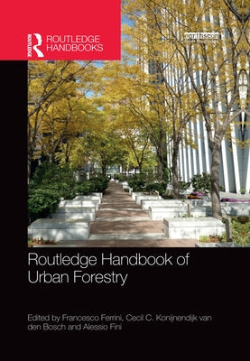 Routledge Handbook of Urban Forestry by Ferrini, Francesco