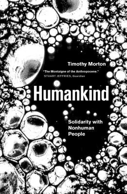 Humankind: Solidarity with Non-Human People by Morton, Timothy