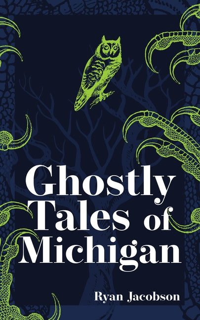 Ghostly Tales of Michigan by Jacobson, Ryan