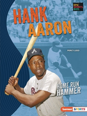 Hank Aaron: Home Run Hammer by Leed, Percy