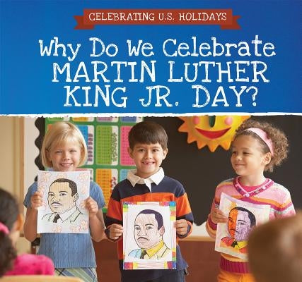 Why Do We Celebrate Martin Luther King Jr. Day? by Seymour, Michaela