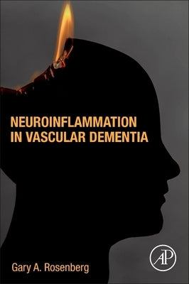 Neuroinflammation in Vascular Dementia by Rosenberg, Gary