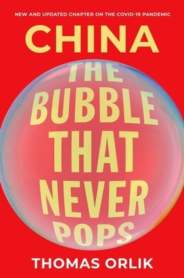 China: The Bubble That Never Pops by Orlik, Thomas