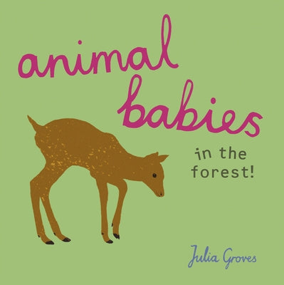 Animal Babies in the Forest! by Groves, Julia