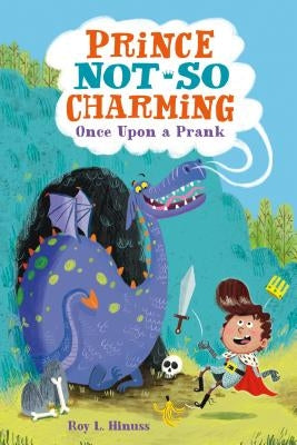 Prince Not-So Charming: Once Upon a Prank by Hinuss, Roy L.