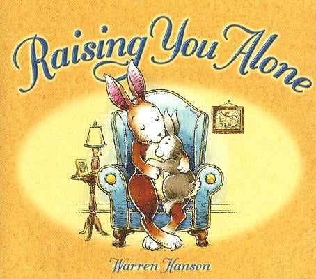 Raising You Alone by Hanson, Warren