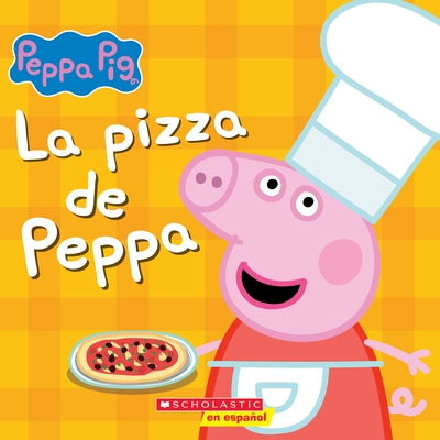 La Pizza de Peppa (Peppa's Pizza Party) by Potters, Rebecca