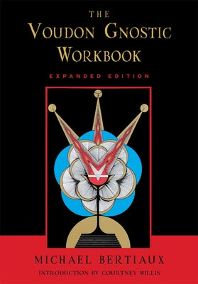 Voudon Gnostic Workbook: Expanded Edition by Bertiaux, Michael