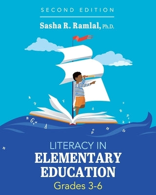 Literacy in Elementary Education, Grades 3-6 by Ramlal, Sasha R.